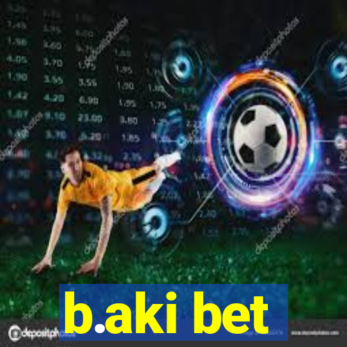 b.aki bet